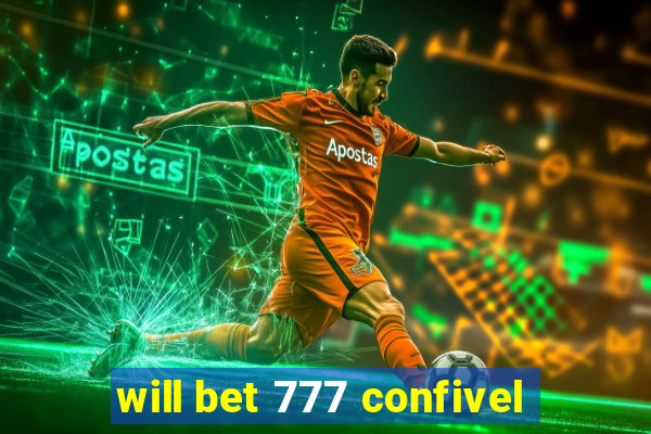 will bet 777 confivel